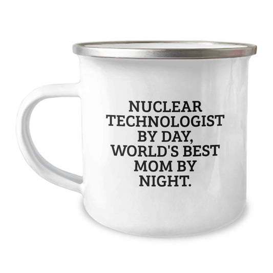 Funny Nuclear Technologist Gifts for Men - Birthday Unique Gifts from Family - Camping Mug with 'Nuclear Technologist By Day, World's Best Mom By Night.' Quote - Image 1