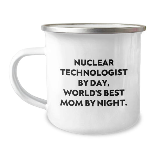 Funny Nuclear Technologist Gifts for Birthday - Camping Mug by Friends - Nuclear Technologist By Day, World's Best Mom By Night. - Image 1