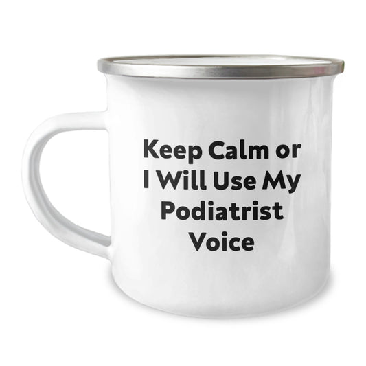 Funny Podiatrist Gifts for Men, Unique Camping Mug Keeps Calm Or I Will Use My Podiatrist Voice, Gifts from Friends to Family - Image 1