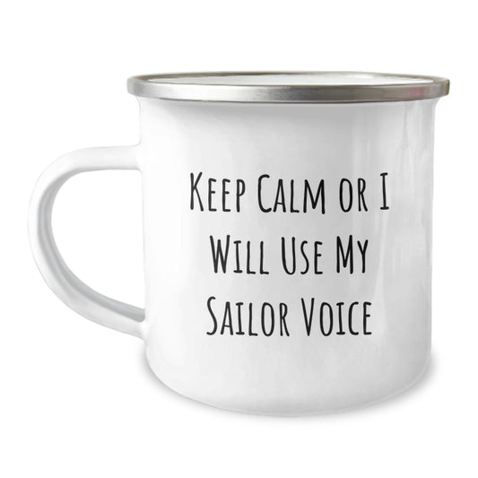 Funny Sailor Gifts from Dad for Father's Day - 'Keep Calm or I Will Use My Sailor Voice' Men Camping Mug - Image 1