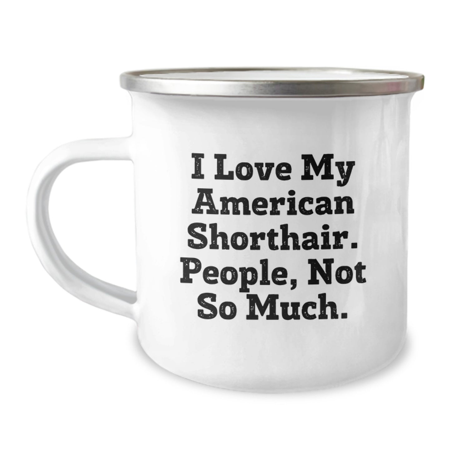 Unique American Shorthair Cat Lover Birthday Camping Mug Gifts from Friends, Gifts for American Shorthair Cat Enthusiasts, Funny Quote I Love My American Shorthair People Not So Much - Image 1