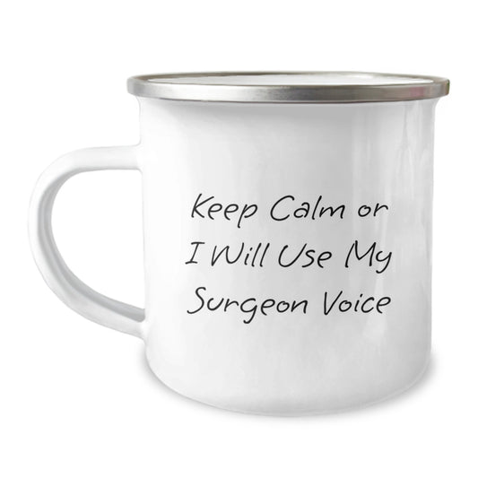 Funny Surgeon Gifts from Friends for Graduation Unique Gifts - Keep Calm Or I Will Use My Surgeon Voice Stainless Steel Camping Mug - Image 1