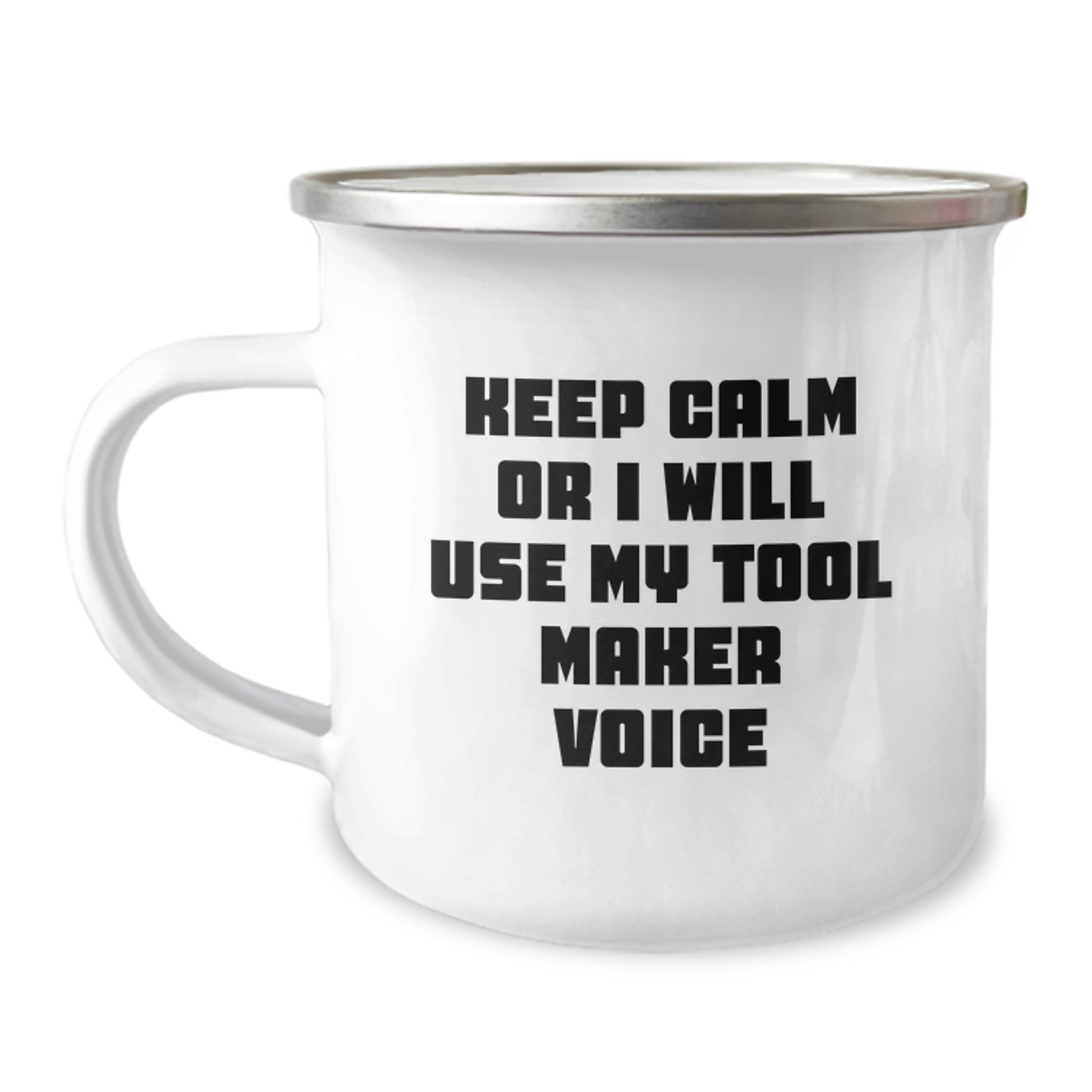 Graduation Unique Gifts for Tool Maker Friends - 'Keep Calm Or I Will Use My Tool Maker Voice' Funny Camping Mug - 12 oz Stainless Steel Enamel Finish - Gifts from Family to Men - Image 1