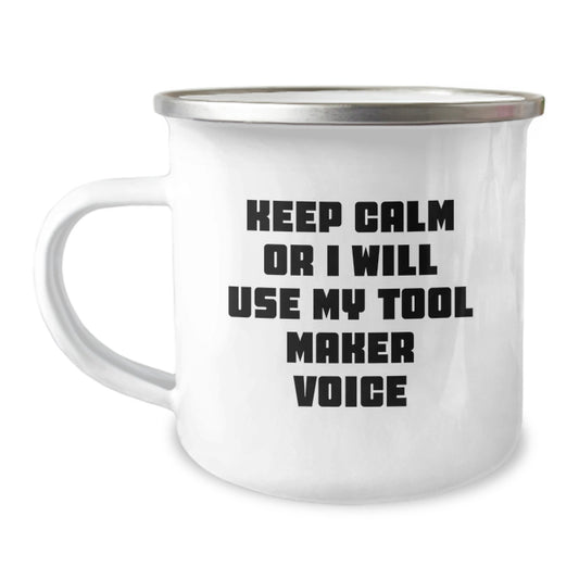 Graduation Unique Gifts for Tool Maker Friends - 'Keep Calm Or I Will Use My Tool Maker Voice' Funny Camping Mug - 12 oz Stainless Steel Enamel Finish - Gifts from Family to Men - Image 1