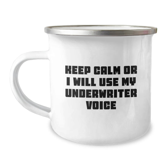 Funny Underwriter Gifts, Camping Mug for Underwriters, Keep Calm Or I Will Use My Underwriter Voice, Mother's Day Unique Gifts from Friends or Family - Image 1
