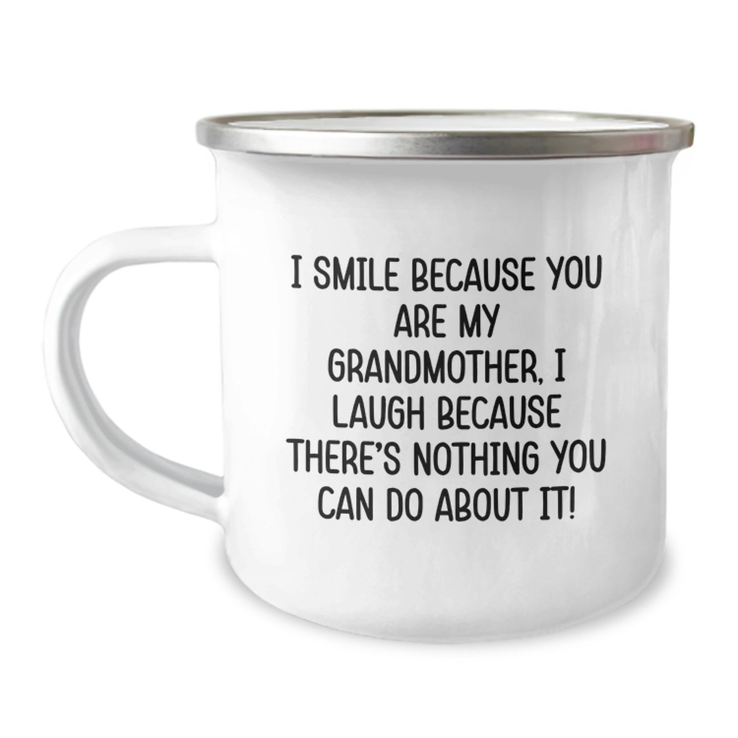 Grandmother Gifts from Family Unique Funny Camping Mug - I Smile Because You Are My Grandmother, I Laugh Because There's Nothing You Can Do About It! - Best Graduation Gifts - Image 1