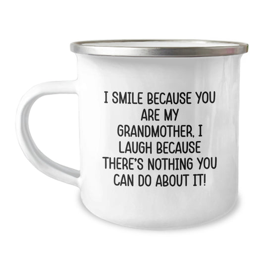 Grandmother Gifts from Family Unique Funny Camping Mug - I Smile Because You Are My Grandmother, I Laugh Because There's Nothing You Can Do About It! - Best Graduation Gifts - Image 1