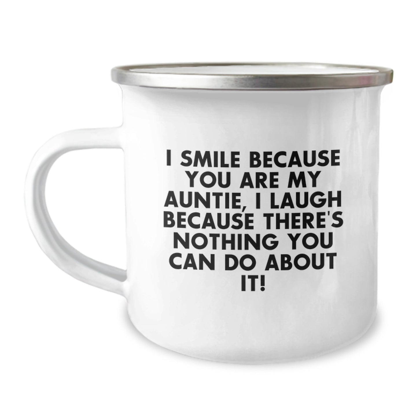 Funny Auntie Gifts from Family for Graduation Unique Camping Mug, I Smile Because You Are My Auntie, I Laugh Because There's Nothing You Can Do About It! - Image 1