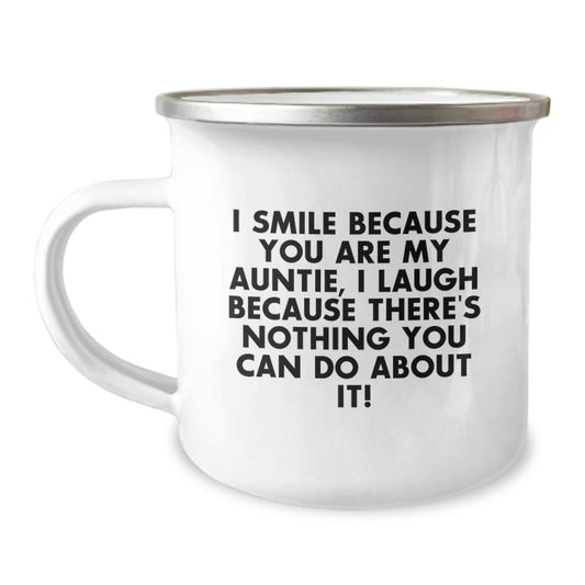 Funny Auntie Gifts from Family for Graduation Unique Camping Mug, I Smile Because You Are My Auntie, I Laugh Because There's Nothing You Can Do About It! - Image 1