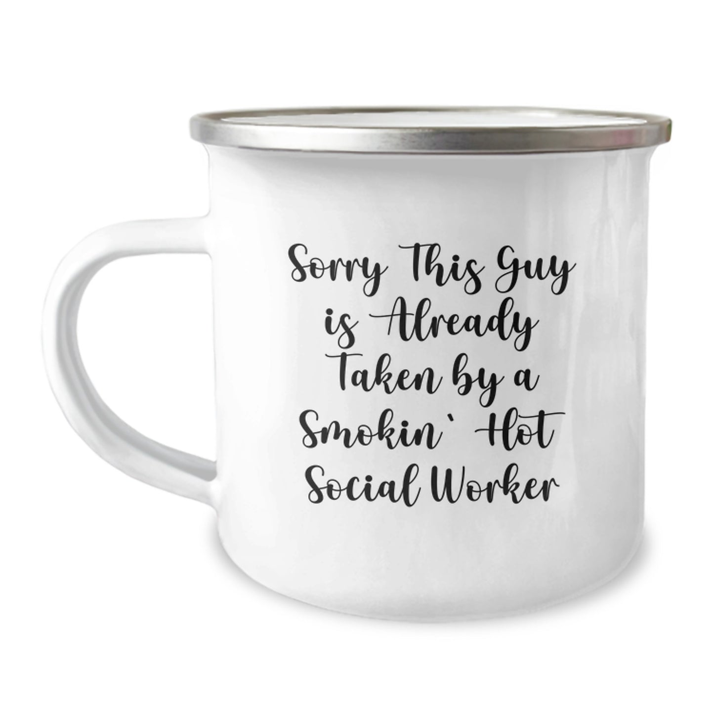 Funny Gifts from Men to Social Worker Friends Valentine's Unique Camping Mug - 'Sorry This Guy Is Already Taken By A Smokin' Hot Social Worker' - Image 1