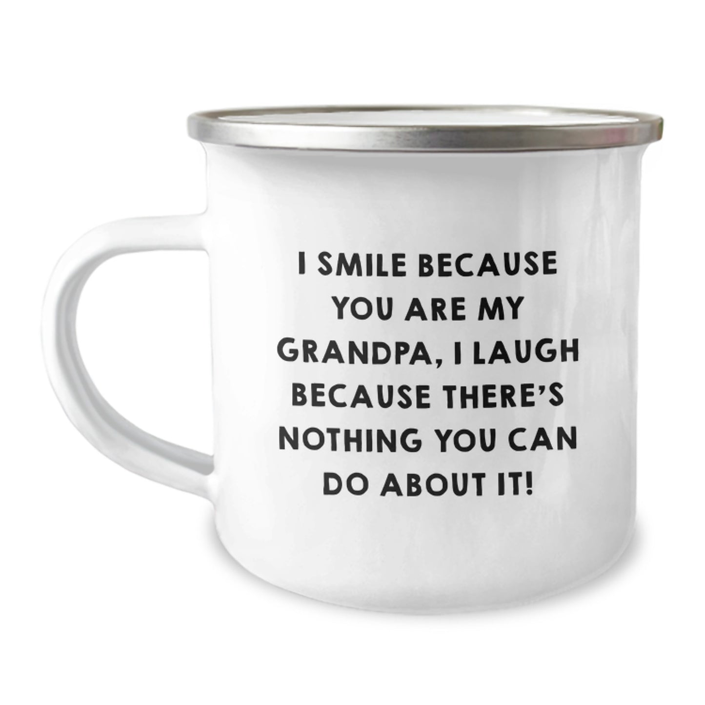 Funny Grandpa Camping Mug Gifts from Family, Unique Graduation Unique Gifts for Grandpa, I Smile Because You Are My Grandpa, I Laugh Because There's Nothing You Can Do About It! Grandpa Love - Image 1