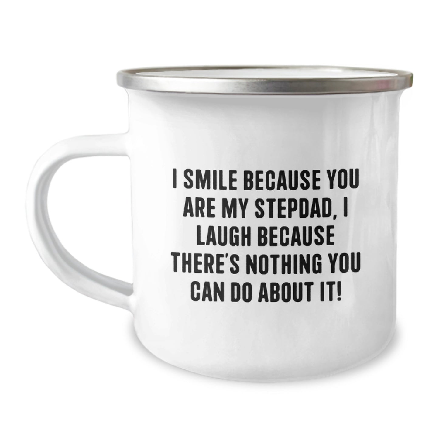 Funny Stepdad Gifts from Family for Graduation Unique Camping Mugs - I Smile Because You Are My Stepdad, I Laugh Because There's Nothing You Can Do About It! - Image 1