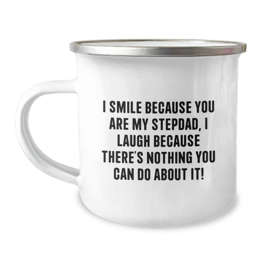 Funny Stepdad Gifts from Family for Graduation Unique Camping Mugs - I Smile Because You Are My Stepdad, I Laugh Because There's Nothing You Can Do About It! - Image 1