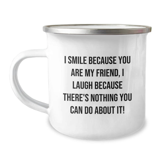 Funny Friend Camping Mug Gifts from Men to Men, Unique Valentine's Gifts, Camping Mug for Friend, I Smile Because You Are My Friend - Image 1