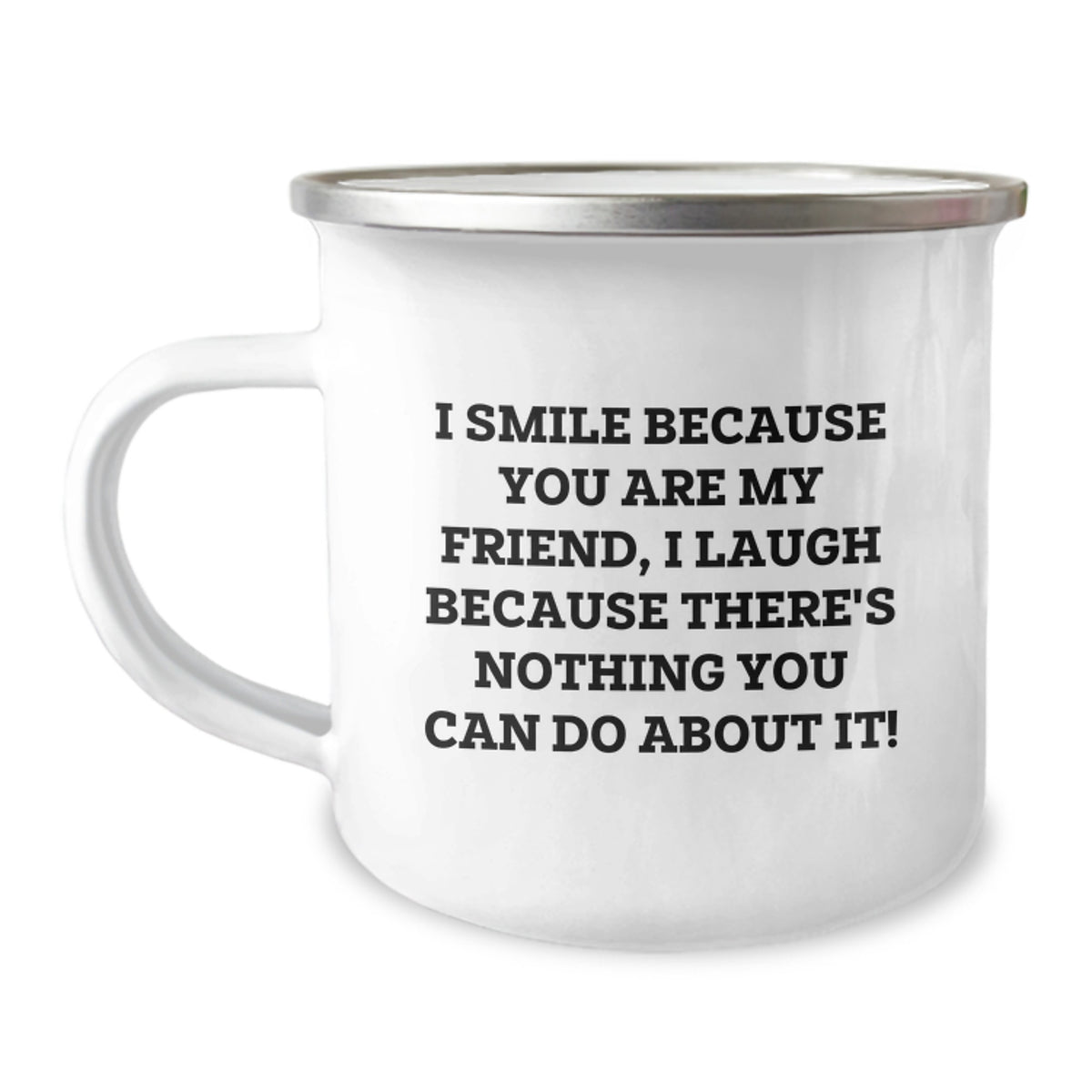 Funny Friend Gifts from Men to Friend on Valentine's Unique Camping Mugs with I Smile Because You Are My Friend, I Laugh Because There's Nothing You Can Do About It! Quote - Image 1