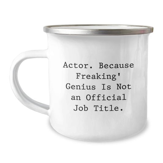 Funny Actor Gifts from Friends to Actor on Valentine's - Actor Camping Mug, Actor Quote, Funny Gift - Image 1