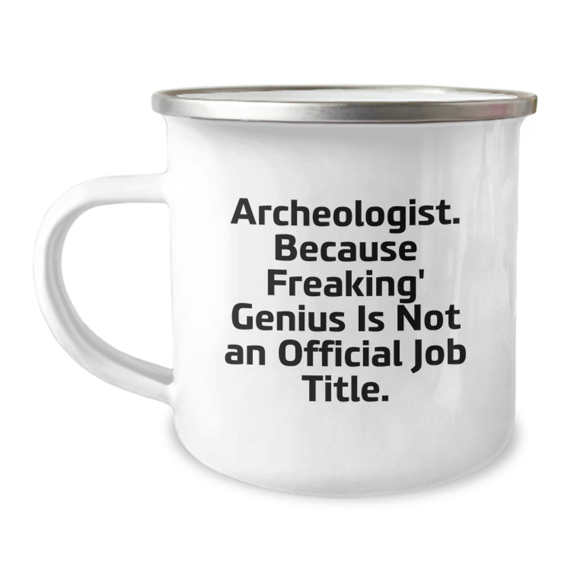 Funny Archeologist Gifts for Graduation, Archeologist Camping Mug, 'Archeologist. Because Freaking' genius Is Not An Official Job Title.' - Image 1