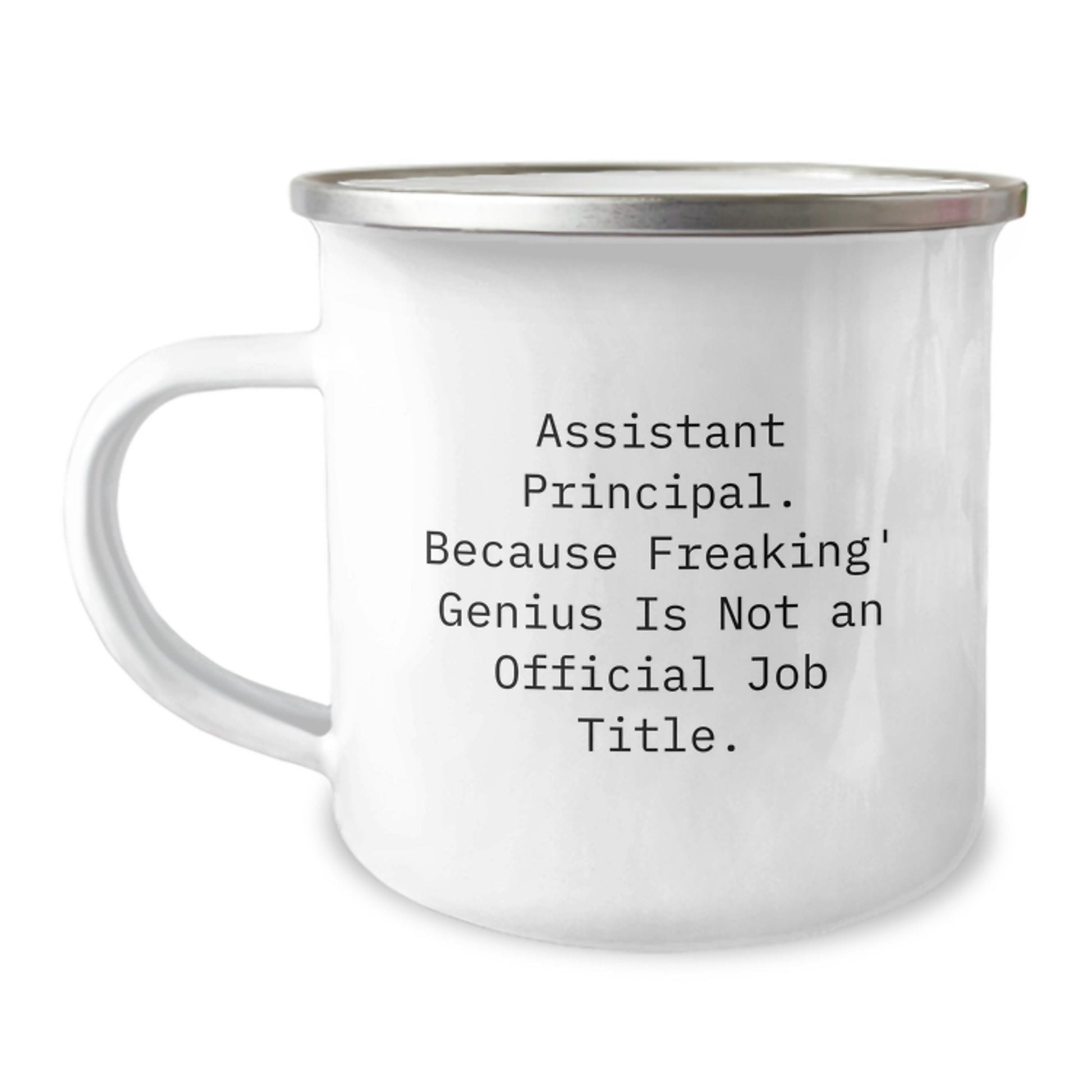 Funny Gifts from Friends and Family for Assistant Principals - 'Assistant Principal. Because Freaking' genius Is Not An Official Job Title.' Camping Mug, 12 oz Stainless Steel with Enamel Finish - Image 1