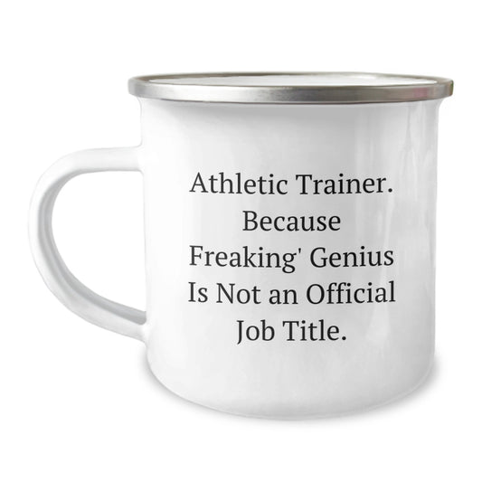 Funny Athletic Trainer Gifts from Friends to Mom's Day Unique Gifts - 'Athletic Trainer. Because Freaking' genius Is Not An Official Job Title.' Stainless Steel Camping Mug - Image 1