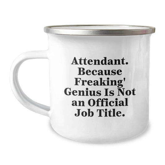 Funny Attendant Gifts for Him, Unique Camping Mug from Friends, 'Attendant. Because Freaking' genius Is Not An Official Job Title. - Image 1