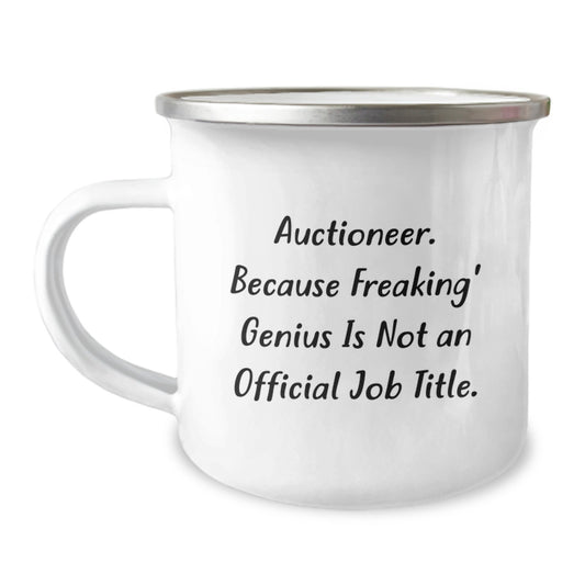 Funny Graduation Gifts from Auctioneers, Friends, Family, Men, Women - 'Auctioneer. Because Freaking genius Is Not An Official Job Title.' Camping Mug - Image 1