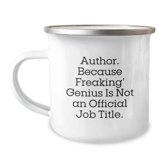 Funny Author Gifts, Camping Mug, Unique Graduation Unique Gifts from Friends, Funny 'Author. Because Freaking' genius Is Not An Official Job Title.' Quote - Image 1