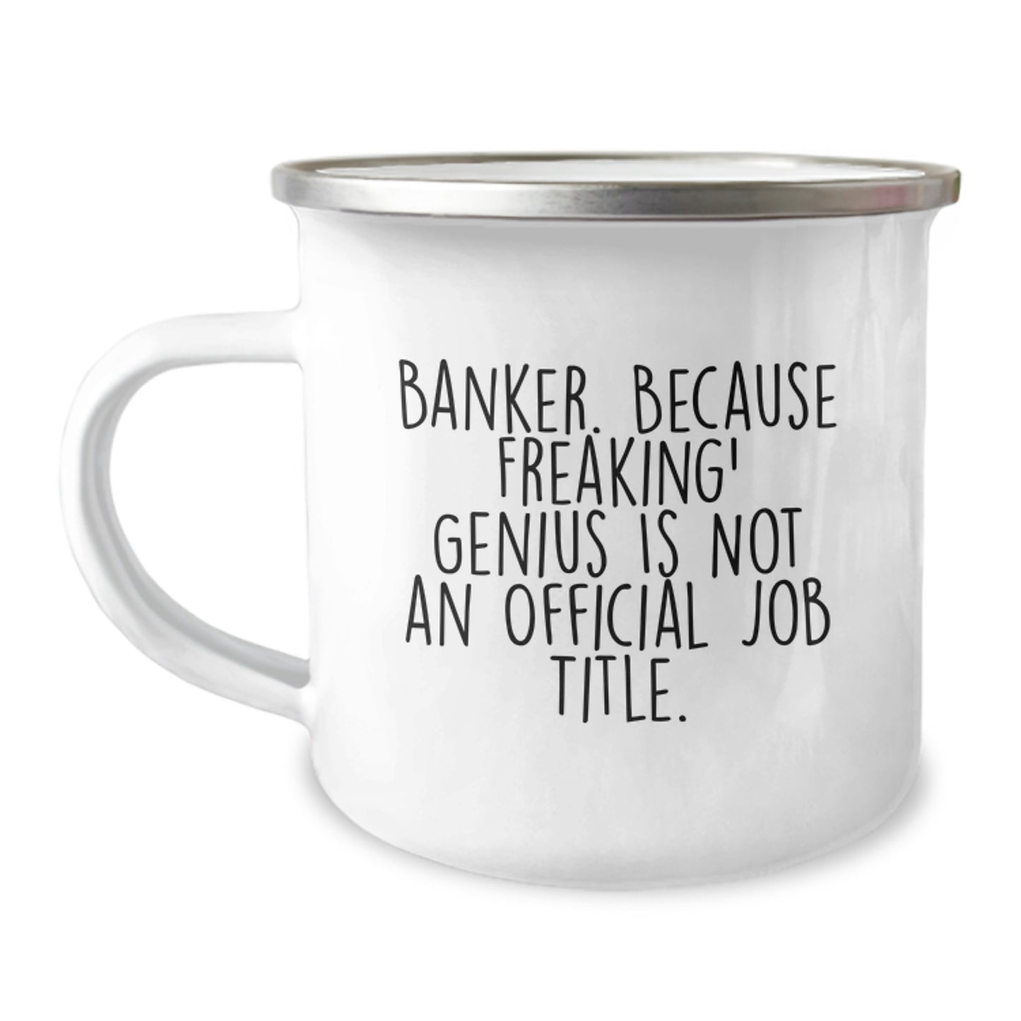 Funny Banker Gifts from Family - Banker Camping Mug for Men on Graduation Unique Gifts - 'Banker. Because Freaking' genius Is Not An Official Job Title.' - Image 1