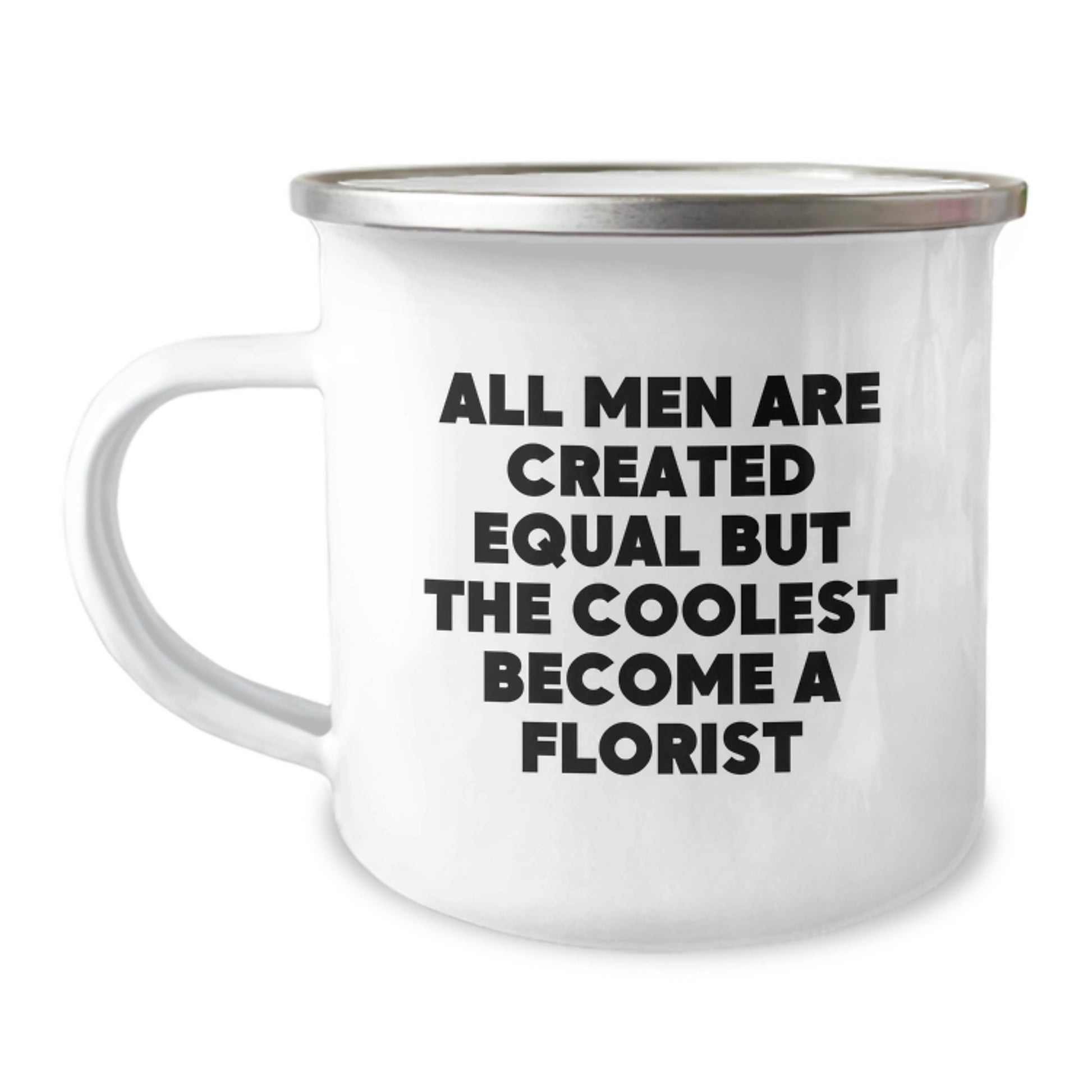 Funny Florist Gifts for Men Florist, Unique Camping Mug, Mother's Day Unique Gifts from Men, Inspirational Quote - 'All Men Are Created Equal But The Coolest Become A Florist' - Image 1
