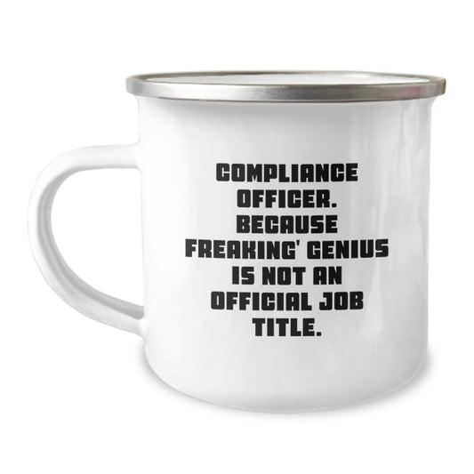 Compliance Officer Gifts from Friends - Funny Camping Mug for Graduation Unique Gifts - 'Compliance Officer. Because Freaking' genius Is Not An Official Job Title.' - Image 1