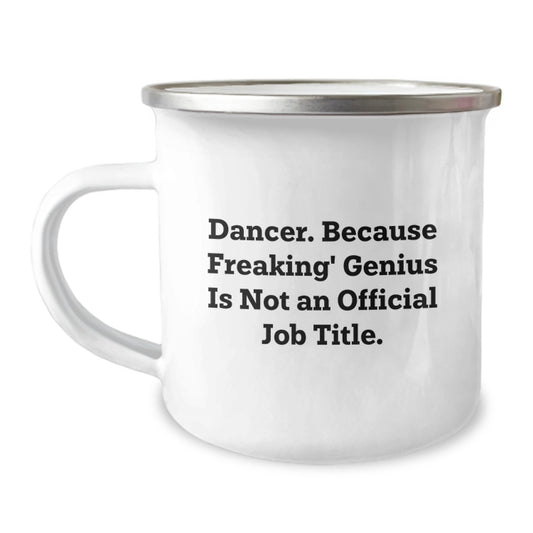Dancer Gifts for Friends, Funny Dancer Quotes, Graduation Unique Gifts from Family, 12 oz Camping Mug - Image 1