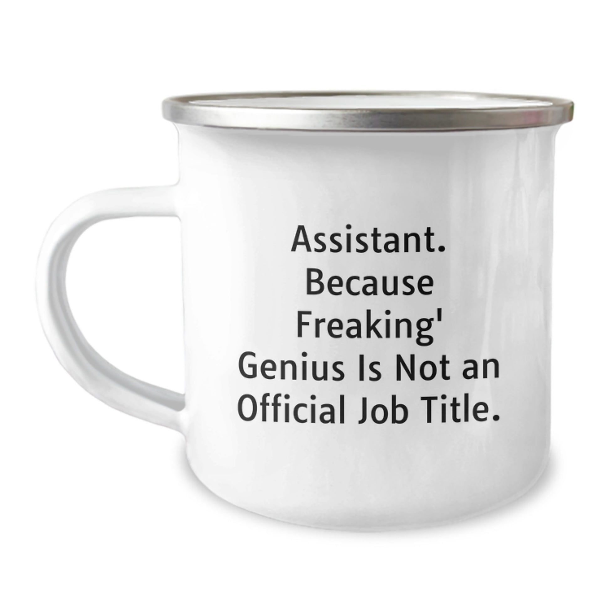 Graduation Unique Gifts from Family to Assistant, Funny 'Assistant. Because Freaking' genius Is Not An Official Job Title.' Camping Mug - Image 1