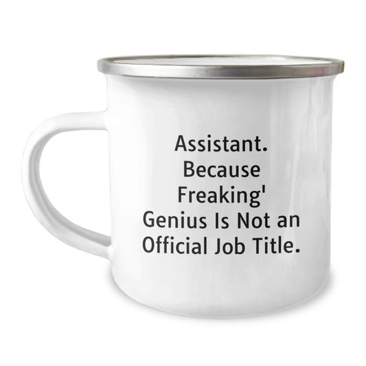Graduation Unique Gifts from Family to Assistant, Funny 'Assistant. Because Freaking' genius Is Not An Official Job Title.' Camping Mug - Image 1