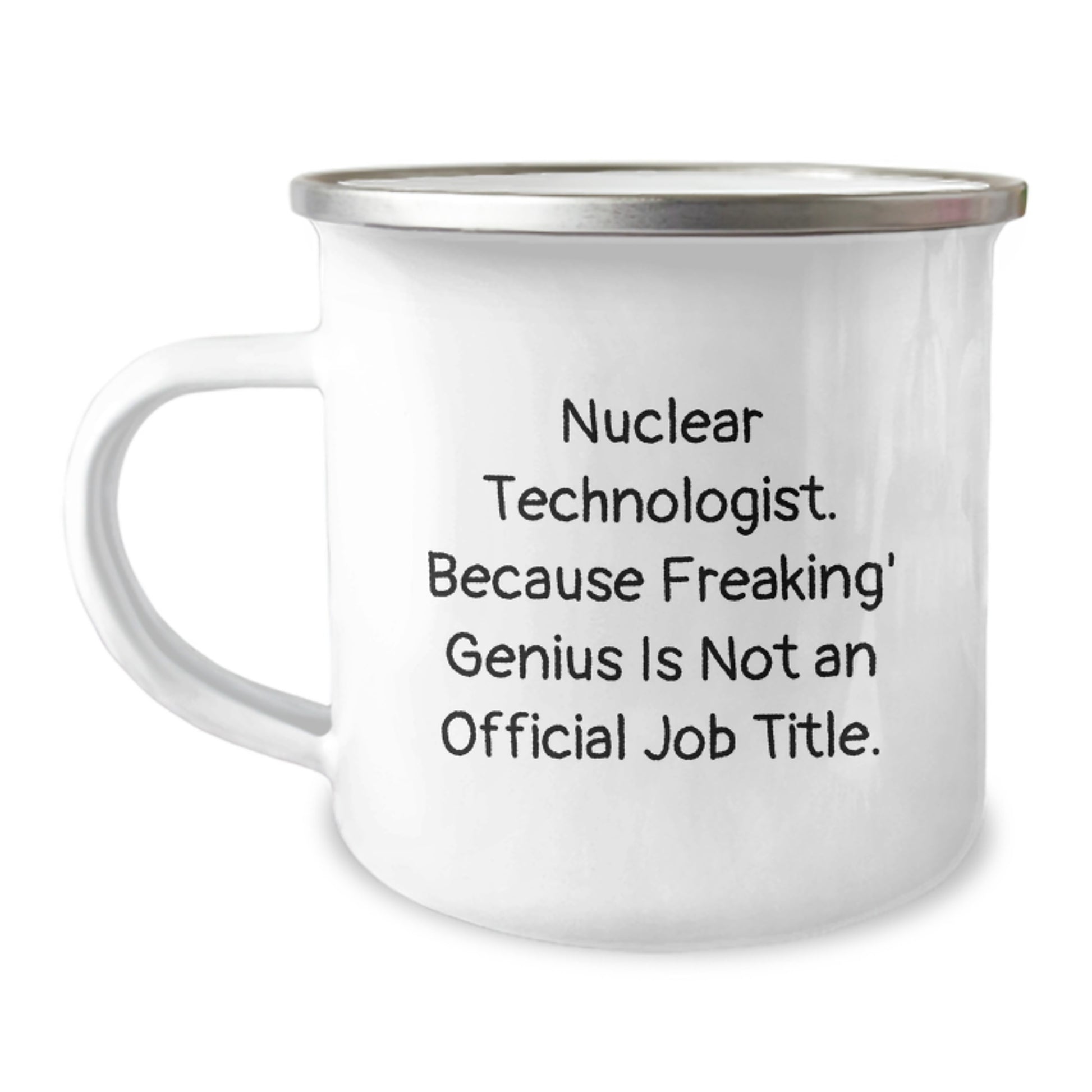 Nuclear Technologist Funny Gifts from Friends, Family, Coworkers to Nuclear Technologist Graduation Unique Gifts, Camping Mug with Inspirational Quote - Image 1