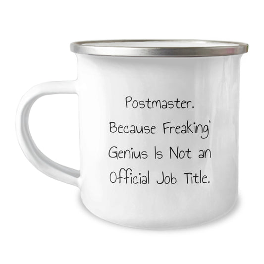 Funny Postmaster Gifts for Men from Friends - Camping Mug with Quote 'Postmaster. Because Freaking' genius Is Not An Official Job Title.' for Postmaster Graduation Unique Gifts - Image 1