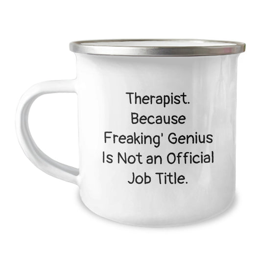 Funny Therapist Gifts from Family to Graduation Unique Gifts for Therapist Men - Camping Mug with 'Therapist. Because Freaking' genius Is Not An Official Job Title.' - Image 1