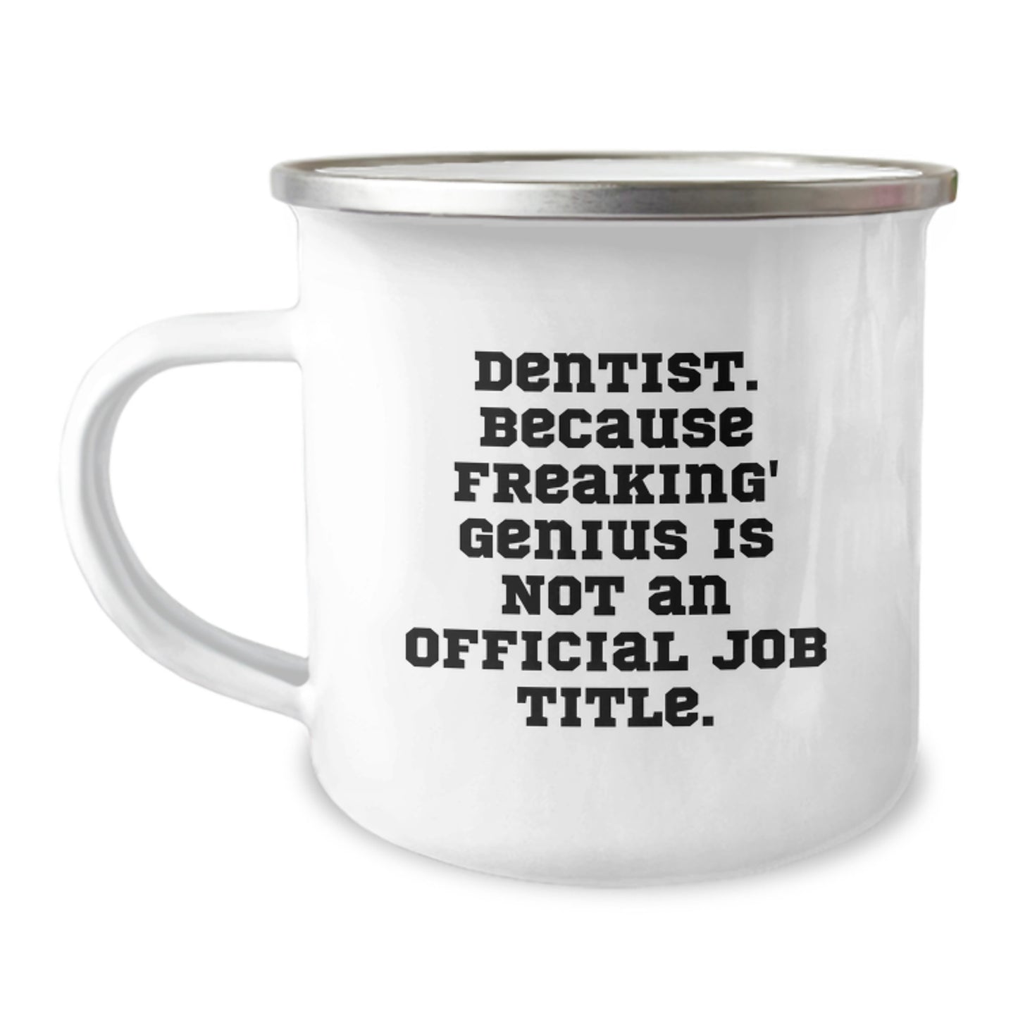Funny Dentist Gifts, Camping Mug for Graduation, 'Dentist. Because Freaking' genius Is Not An Official Job Title.' Quote, Gifts from Men to Dentist Friends - Image 1