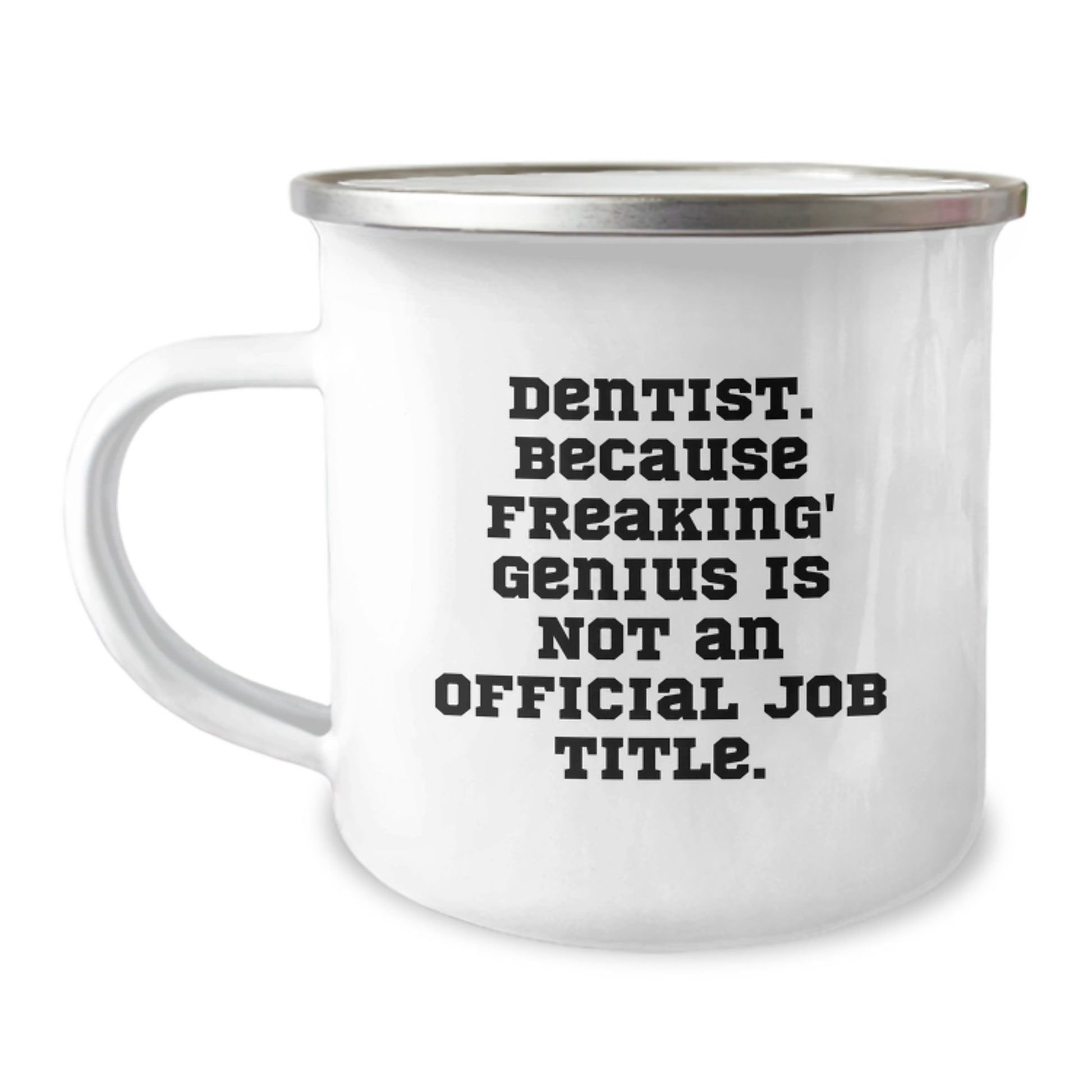 Funny Dentist Gifts, Camping Mug for Graduation, 'Dentist. Because Freaking' genius Is Not An Official Job Title.' Quote, Gifts from Men to Dentist Friends - Image 1