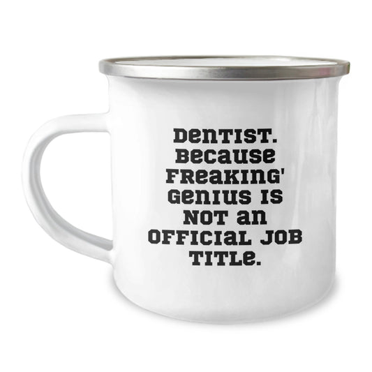 Funny Dentist Gifts, Camping Mug for Graduation, 'Dentist. Because Freaking' genius Is Not An Official Job Title.' Quote, Gifts from Men to Dentist Friends - Image 1