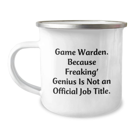Funny Game Warden Gifts from Friends, Unique Camping Mug for Game Wardens, Because Freaking' genius Is Not An Official Job Title. - Image 1