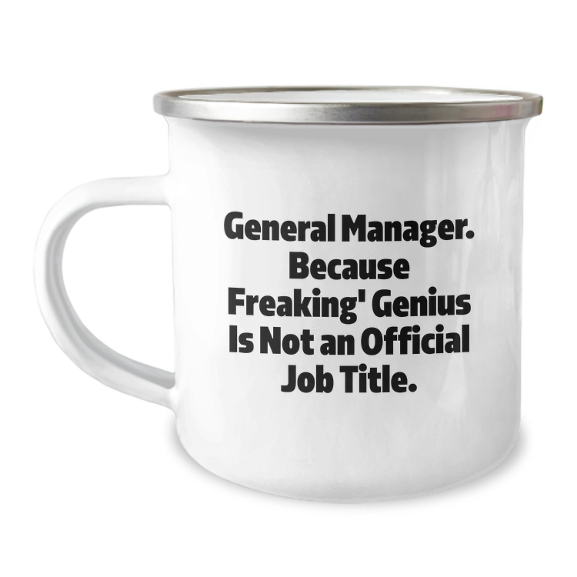 Funny General Manager Gifts from Friends, General Manager Camping Mug for Graduation Unique Gifts, General Manager Quote 'General Manager. Because Freaking' genius Is Not An Official Job Title.' - Image 1