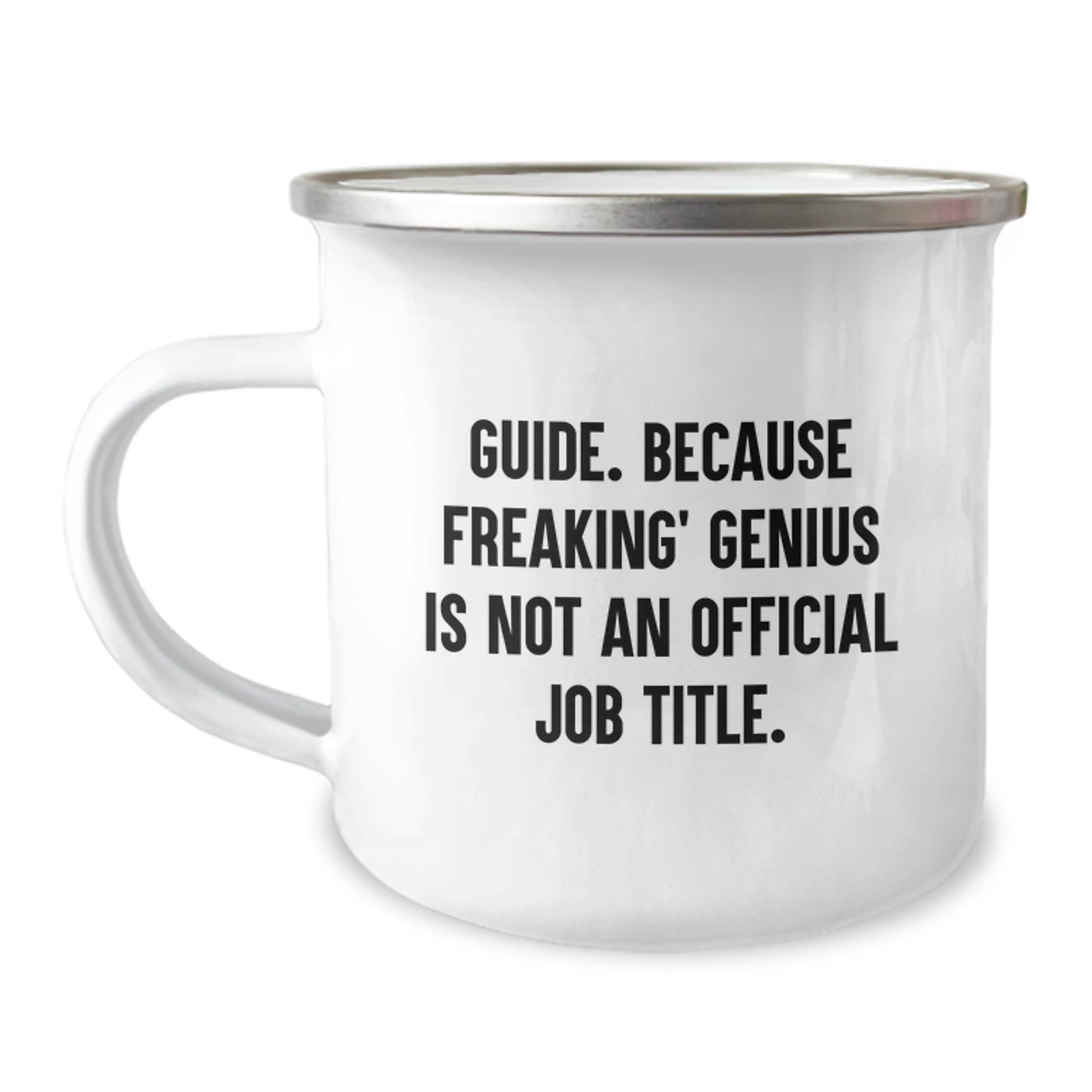Gifts from Friends, Guide Enthusiasts, and Family for Guide Graduation Unique Inspirational Funny Mugs, Camping Mug, Because Freaking' genius Is Not An Official Job Title. - Image 1