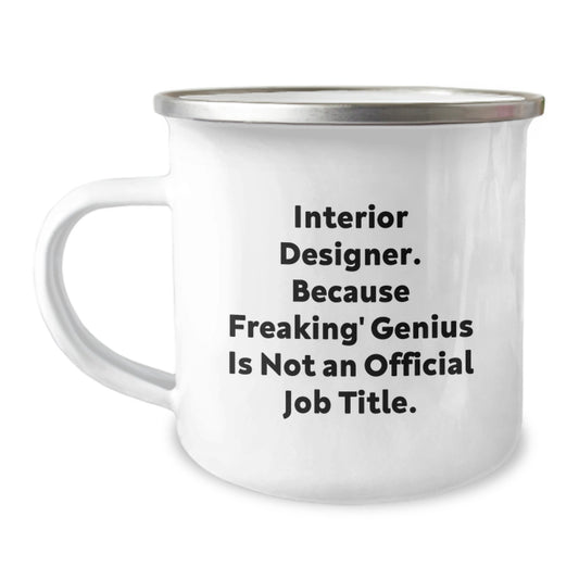 Funny Interior Designer Gifts from Friends Unique Graduation Mugs for Interior Designers - 'Interior Designer. Because Freaking' genius Is Not An Official Job Title. - Image 1