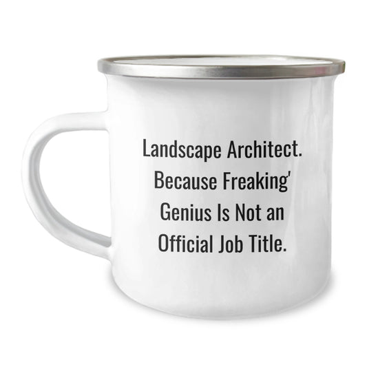 Funny Landscape Architect Gifts for Men from Family - Unique Camping Mug for Graduation, 'Landscape Architect. Because Freaking' genius Is Not An Official Job Title.' - Image 1