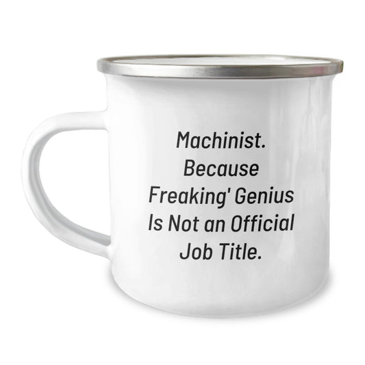 Unique Machinist Camping Mug Gifts from Friends for Graduation - Funny Quote - Image 1