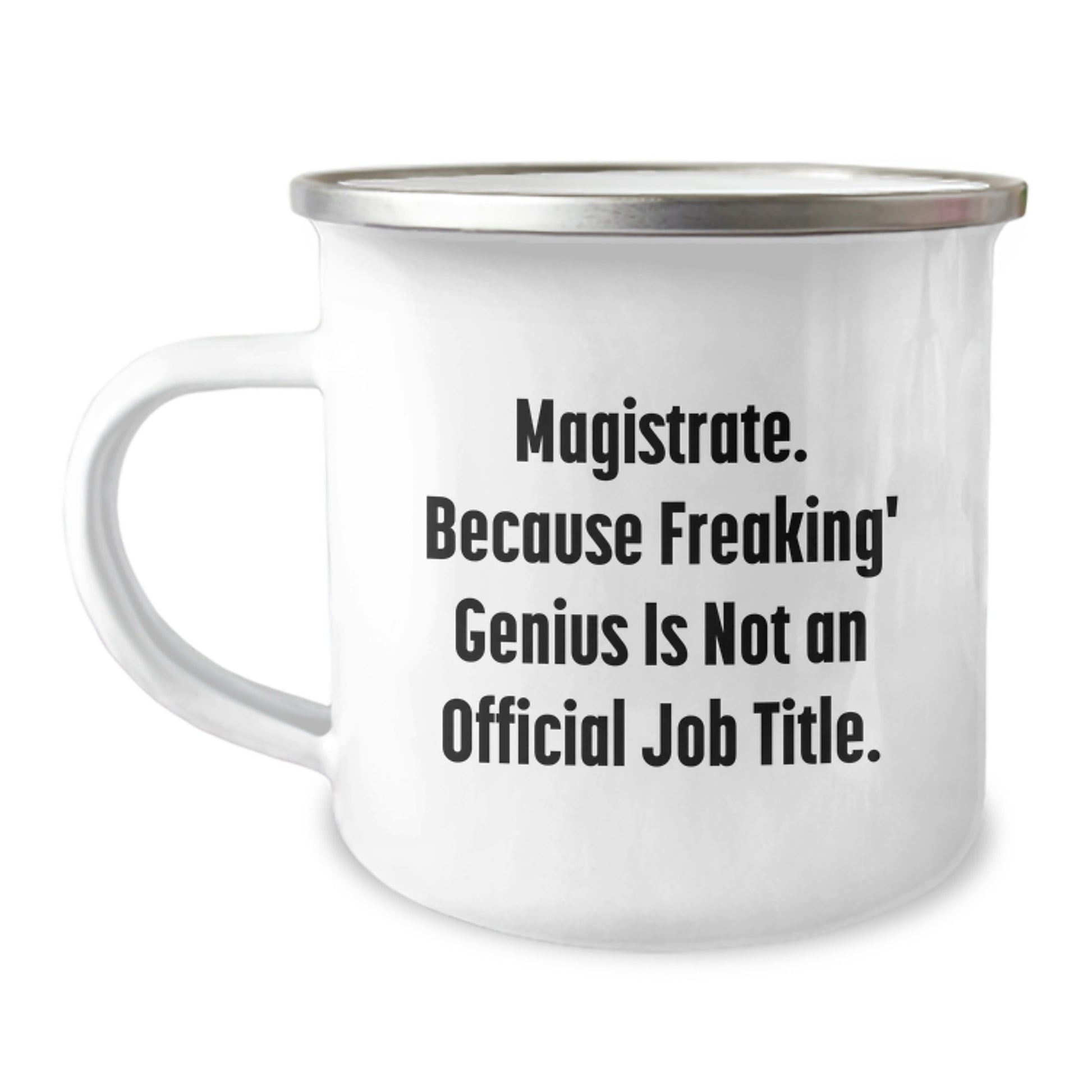 Magistrate Gifts from Friends Funny Quote Stainless Steel Camping Mug for Graduation Unique Gifts - Image 1