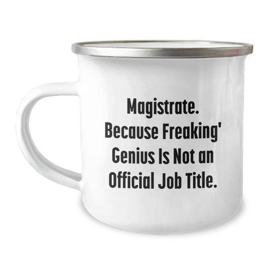 Magistrate Gifts from Friends Funny Quote Stainless Steel Camping Mug for Graduation Unique Gifts - Image 1