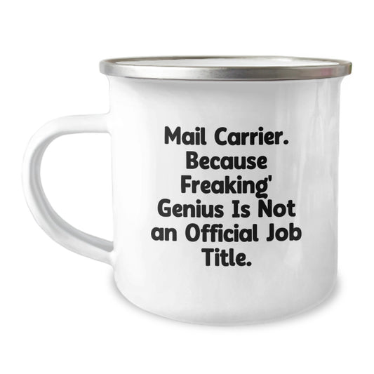 Funny Mail Carrier Gifts from Men and Women, Unique Mother's Day Unique Gifts for Mail Carrier, Camping Mug - 'Mail Carrier. Because Freaking' genius Is Not An Official Job Title.' - Image 1