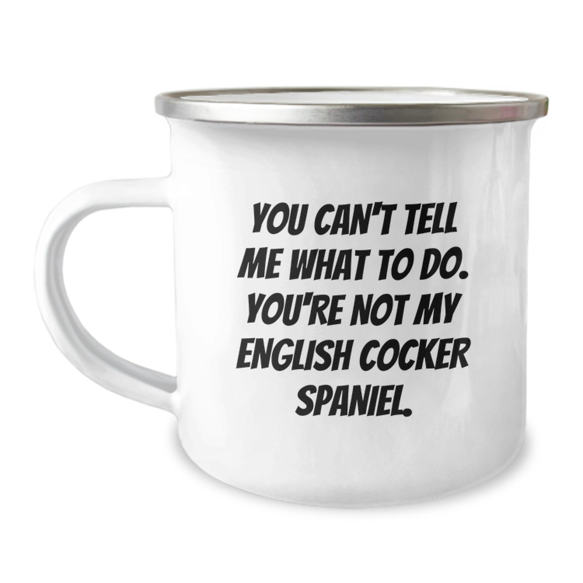 Funny English Cocker Spaniel Dog Camping Mug Gifts from Friends, Birthday Unique Gifts for English Cocker Spaniel Dog Owners, You Can't Tell Me What To Do Quote - Image 1
