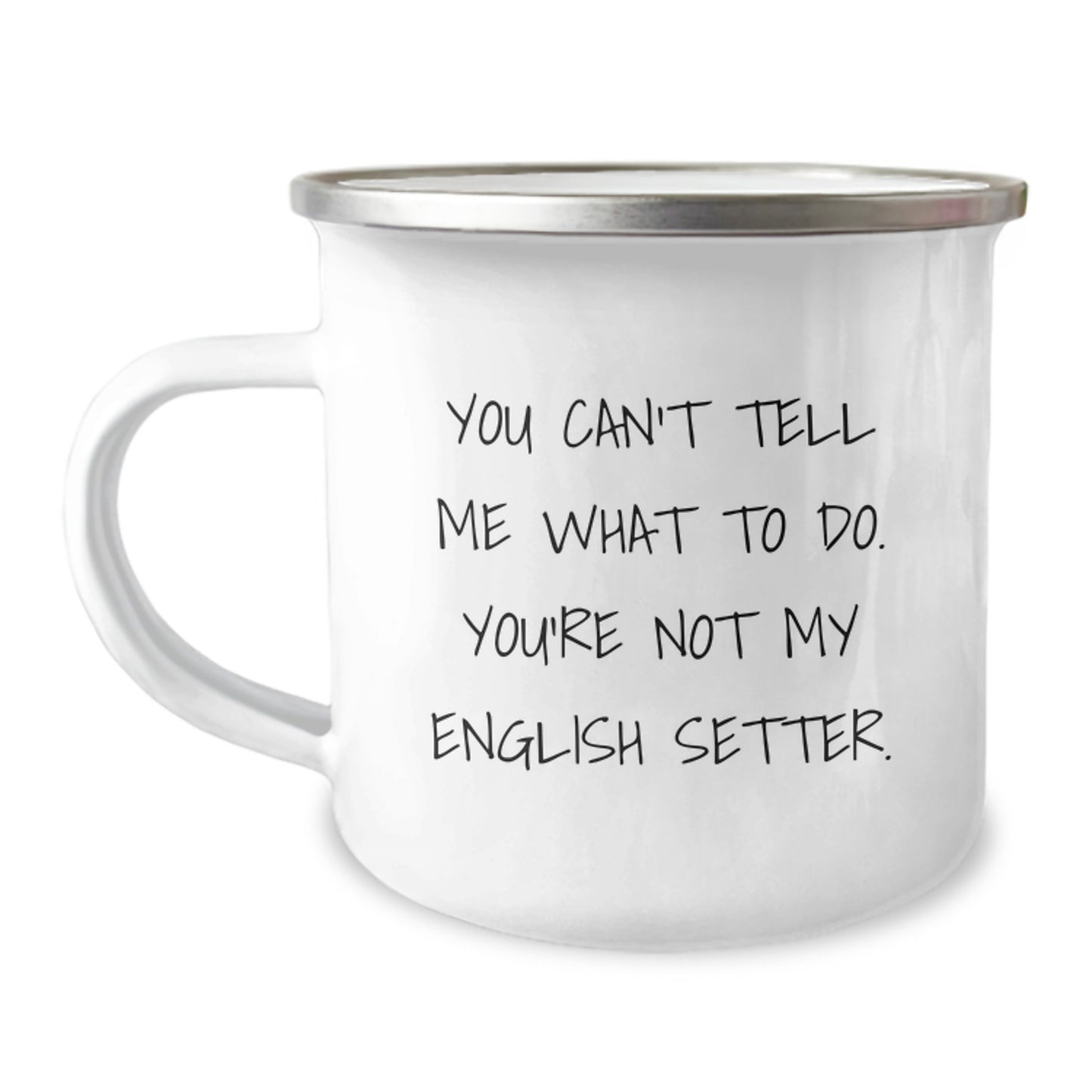 Funny English Setter Dog Gifts for Men - 'You Can't Tell Me' Camping Mug, Birthday Unique Gift from Friends - Image 1