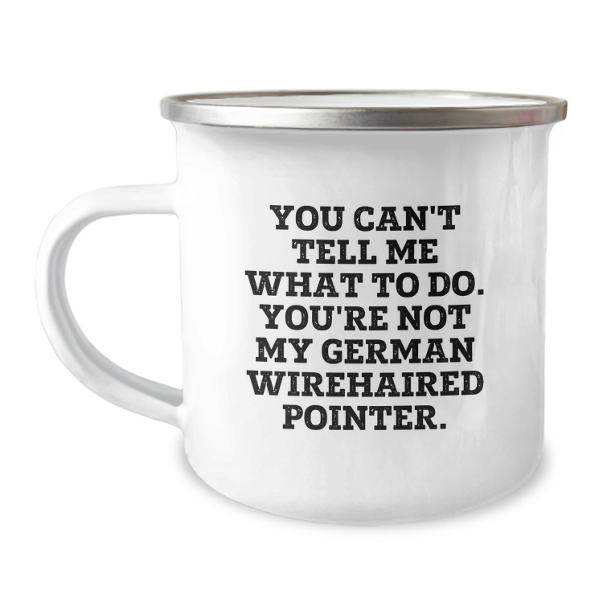 Funny German Wirehaired Pointer Dog Gifts for Men, Birthday Unique Gifts from Friends, 'You Can't Tell Me What To Do' German Wirehaired Pointer Dog Humorous Camping Mug - Image 1